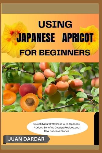 Using Japanese Apricot for Beginners