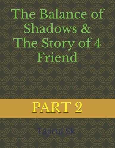 The Balance of Shadows & The Story of 4 Friend