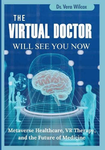 The Virtual Doctor Will See You Now