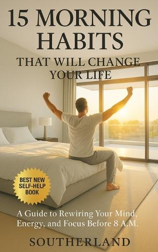 15 Morning Habits That Will Change Your Life
