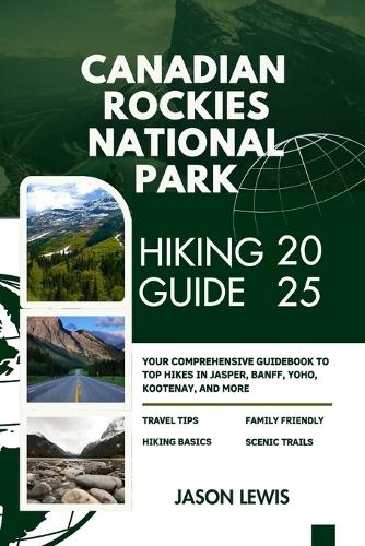 Canadian Rockies National Parks Hiking Guide 2025