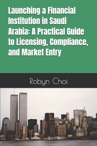 Launching a Financial Institution in Saudi Arabia