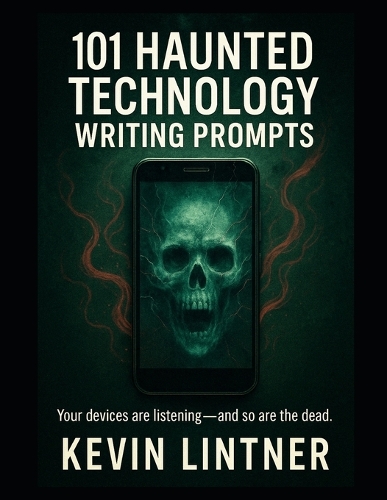 101 Haunted Technology Writing Prompts