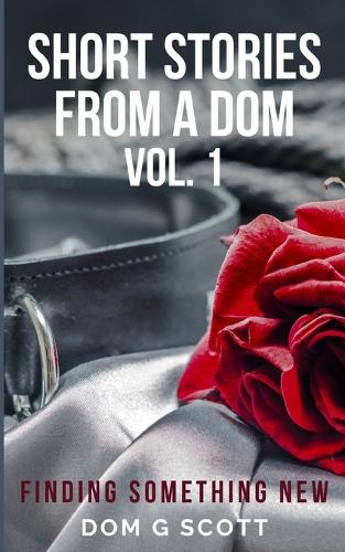 Short Stories From A Dom Vol. 1