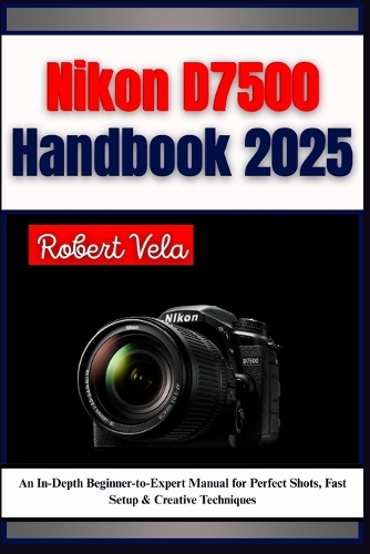 Nikon D7500 Handbook 2025