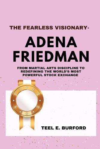 The Fearless Visionary- Adena Friedman