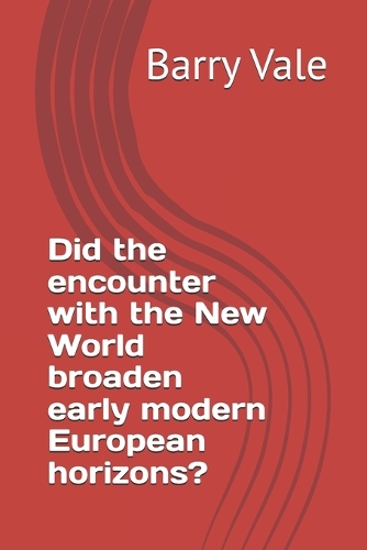 Did the encounter with the New World broaden early modern European horizons?