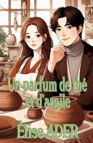 Un parfum de thé et d'argile