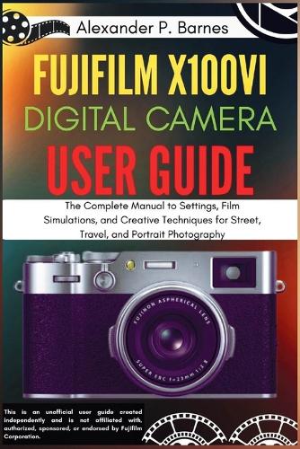 Fujifilm X100VI Digital Camera User Guide