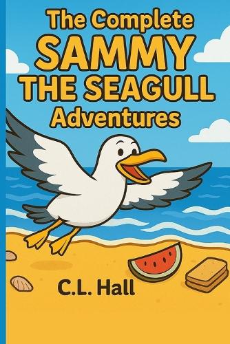 The Complete Sammy The Seagull Adventures