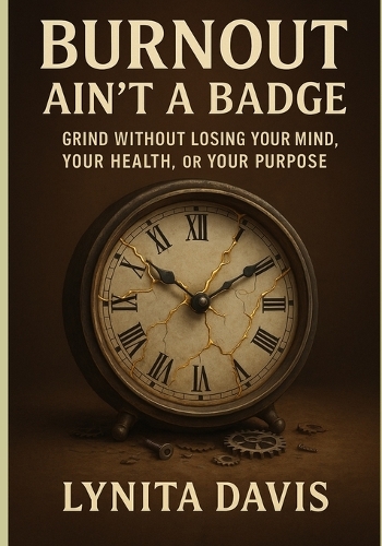 Burnout Aint A Badge