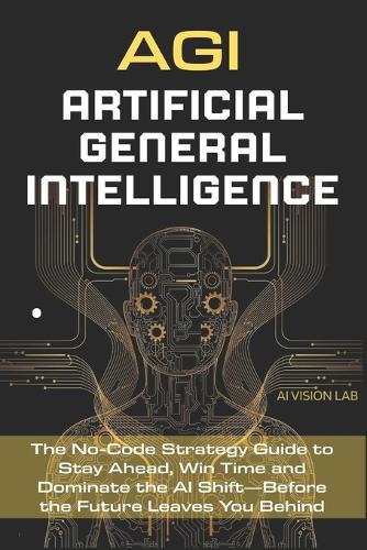 AGI - Artificial General Intelligence