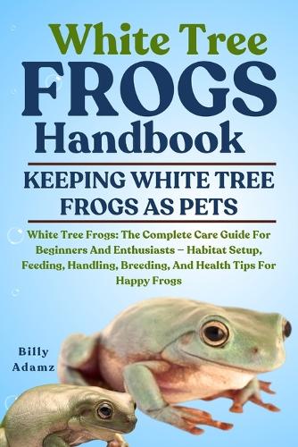 White Tree Frogs Handbook