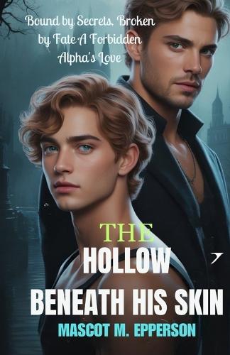 The Hollow Beneath His Skin