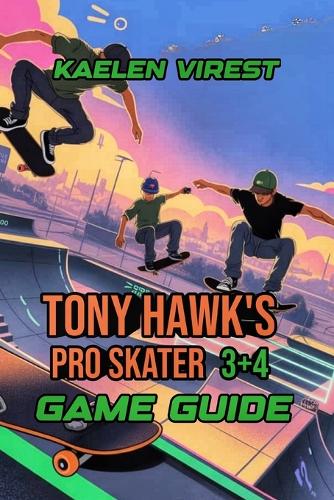 Tony Hawk's Pro Skater 3+4 Game Guide
