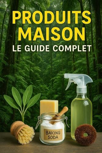 Produit maison, le guide complet