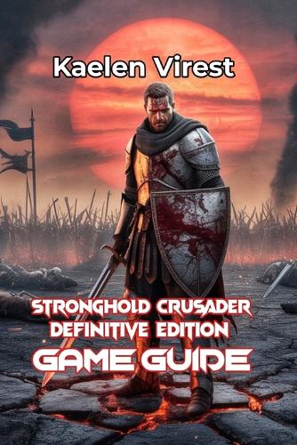 Stronghold Crusader Definitive Edition Game Guide