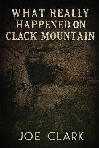 What Really Happened On Clack Mountain