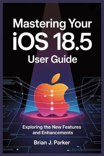 Mastering Your IOS 18.5 User Guide