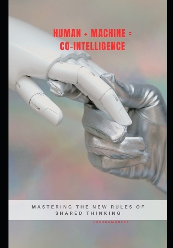 Human + Machine = Co-Intelligence