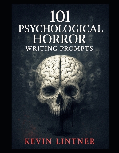 101 Psychological Horror Writing Prompts