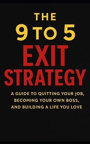 The 9 to 5 Exit Strategy