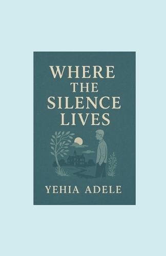 Where the Silence Lives Novel, Authored by Yehia Adele, Contributed by Abedelrahman Wael.