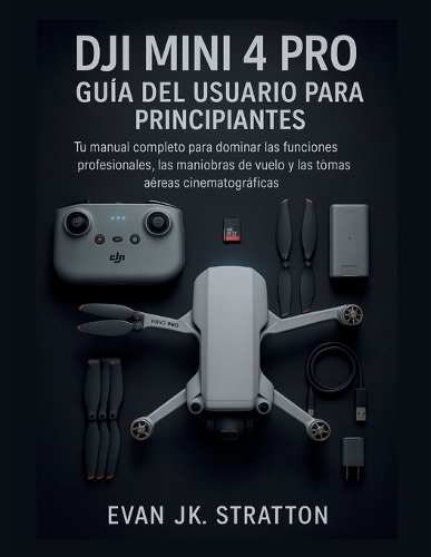 DJI Mini 4 Pro Guía del Usuario para Principiantes