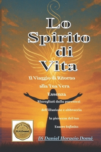 Lo Spirito di Vita Il Viaggio di Ritorno alla Tua Vera Essenza