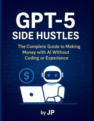 GPT-5 Side Hustles