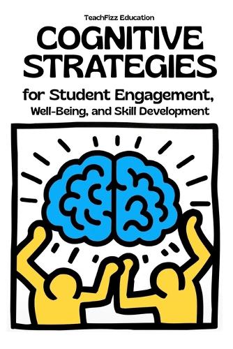 Cognitive Strategies for Student Engagement, Well-Being, and Skill Development