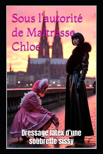Sous l'autorité de Maîtresse Chloe