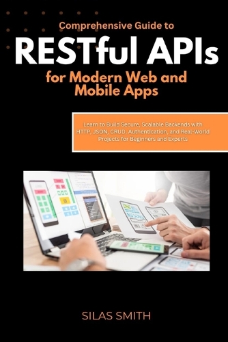 Comprehensive Guide to RESTful APIs for Modern Web and Mobile Apps