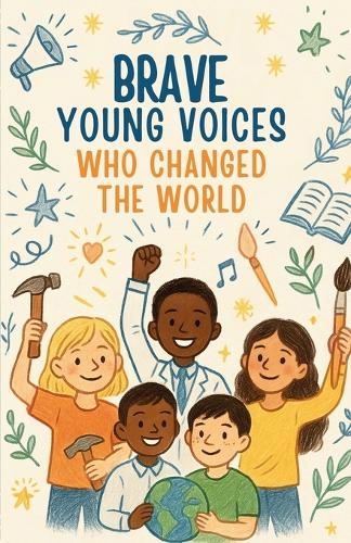 Brave Young Voices Who Changed the World