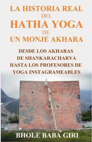 La historia real del hatha yoga de un monje akhara