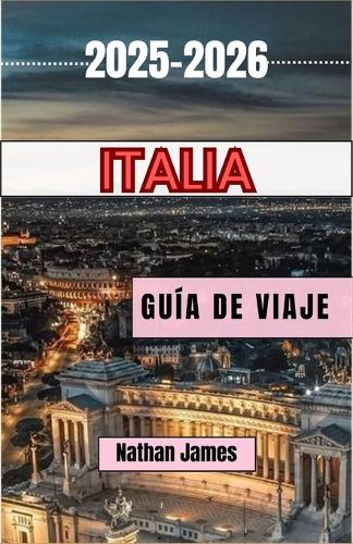 Italia GUÍA DE VIAJE 2025-2026