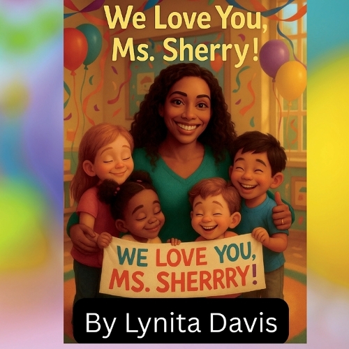 We Love You, Ms. Sherry !