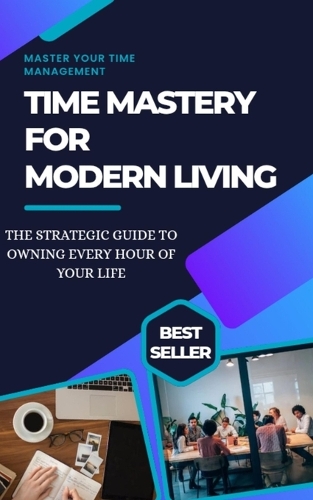 Time Mastery for Modern Living