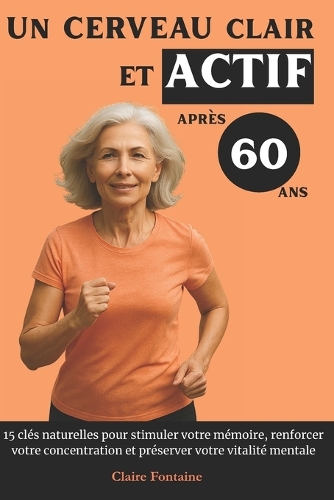 Un Cerveau Clair et Actif Après 60 Ans
