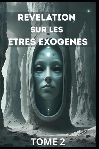 Tome 2 - Révélation sur les êtres Exogènes