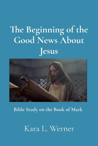 The Beginning of the Good News About Jesus