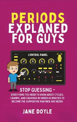Periods Explained For Guys