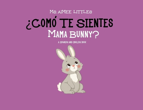 ¿Cómo te sientes Mama Bunny?