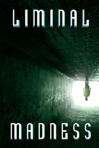 Liminal Madness