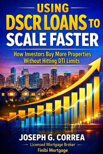 Using DSCR Loans to Scale Faster