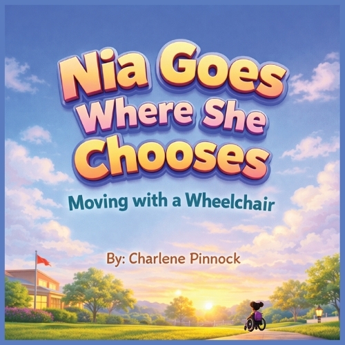 Nia Goes Where She Chooses - Moving with a Wheelchair