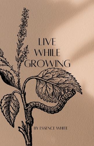 Live While Growing