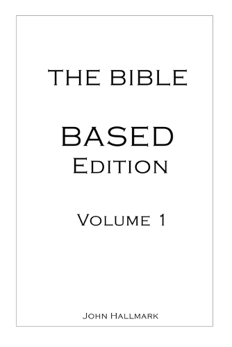 The Bible - BASED Edition