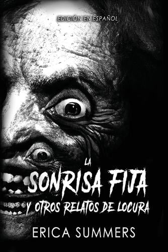 La Sonrisa Fija y Otros Relatos de Locura