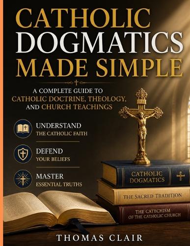 Catholic Dogmatics Made Simple